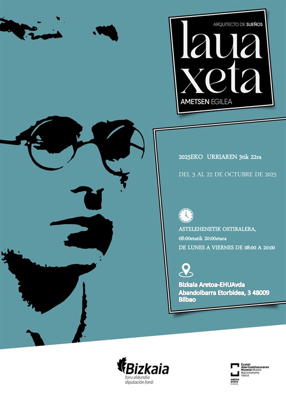 Museo del Nacionalismo Vasco. Exposición Lauaxeta. Arquitecto de sueños.  Bizkaia Aretoa